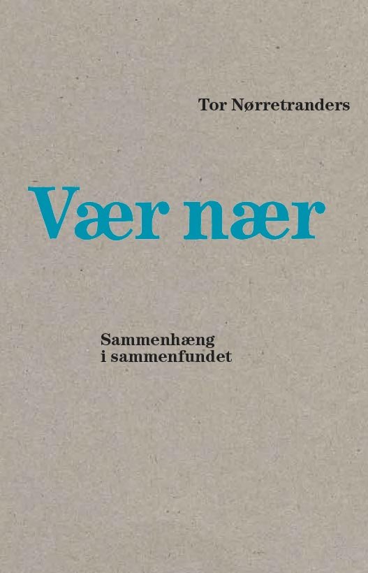 Cover for Tor Nørretranders · Vær nær (Heftet bok) [1. utgave] (2013)
