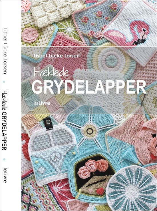 Hæklede GRYDELAPPER - Lisbet Lücke Larsen - Böcker - leLivre - 9788799925711 - 28 augusti 2017