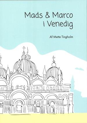 Mads og Marco i Venedig - Mette Tingholm - Livros - Kameloma - 9788799967711 - 17 de julho de 2020