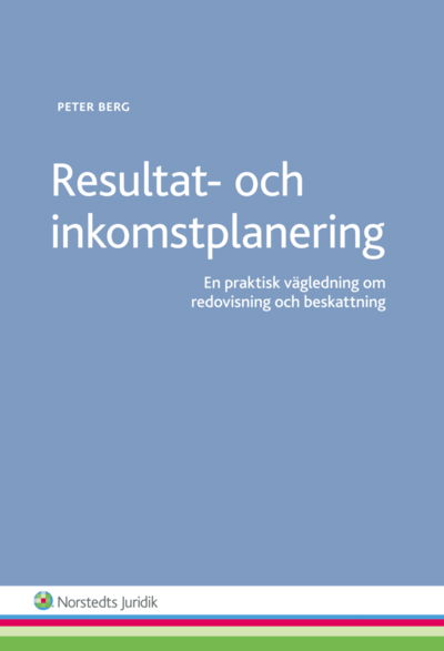 Cover for Peter Berg · Resultat- och inkomstplanering : en praktisk vägledning om redovisning och beskattning (Bok) (2015)