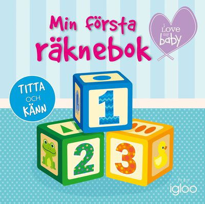 I love my baby: Min första räknebok ? titta och känn - Kerstin Elias Costa - Books - Igloo Books - 9789177430711 - March 1, 2018