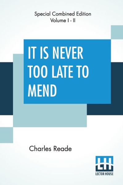 It Is Never Too Late To Mend (Complete) - Charles Reade - Books - Lector House - 9789353449711 - November 20, 2019