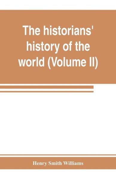 Cover for Henry Smith Williams · The historians' history of the world; a comprehensive narrative of the rise and development of nations as recorded by over two thousand of the great writers of all ages (Volume II) Israel, India, Persia, Phoenicia, Minor Nations of Western Asia (Paperback Book) (2019)