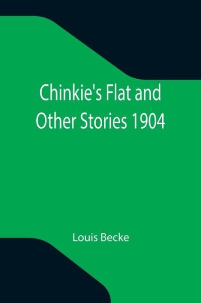 Chinkie's Flat and Other Stories 1904 - Louis Becke - Bücher - Alpha Edition - 9789355346711 - 8. Oktober 2021