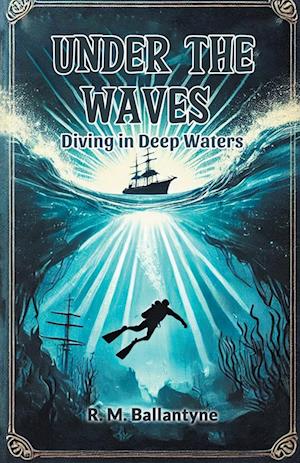 Cover for Robert Michael Ballantyne · Under the WavesDiving in Deep Waters (Edition2024) (Taschenbuch) (2024)