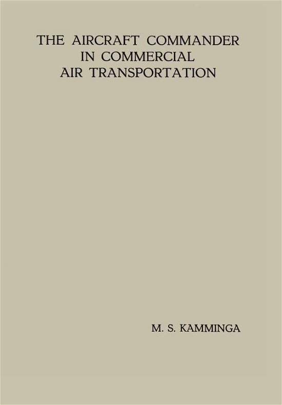 Cover for Menno Sjoerd Kamminga · The Aircraft Commander in Commercial Air Transportation: Proefschrift (Paperback Book) [1953 edition] (1953)