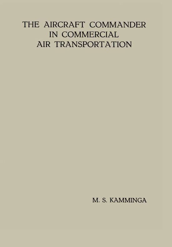 Cover for Menno Sjoerd Kamminga · The Aircraft Commander in Commercial Air Transportation: Proefschrift (Paperback Book) [1953 edition] (1953)