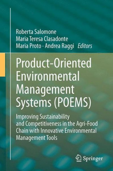 Roberta Salomone · Product-Oriented Environmental Management Systems (POEMS): Improving Sustainability and Competitiveness in the Agri-Food Chain with Innovative Environmental Management Tools (Taschenbuch) [2013 edition] (2015)