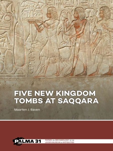 Cover for Maarten J Raven · Five New Kingdom Tombs at Saqqara (Paperback Book) (2024)