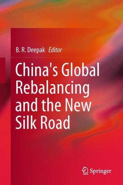 Cover for China s Global Rebalancing and the New Silk Road (Bok) [1st ed. 2018 edition] (2018)