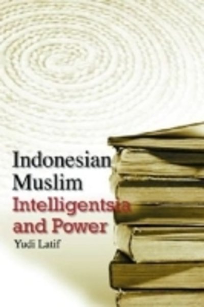Cover for Yudi Latif · Indonesian Muslim Intelligentsia and Power (Paperback Book) (2008)