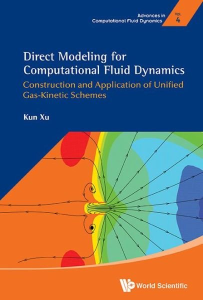 Cover for Xu, Kun (Hong Kong Univ Of Sci &amp; Tech, Hong Kong) · Direct Modeling For Computational Fluid Dynamics: Construction And Application Of Unified Gas-kinetic Schemes - Advances In Computational Fluid Dynamics (Innbunden bok) (2015)