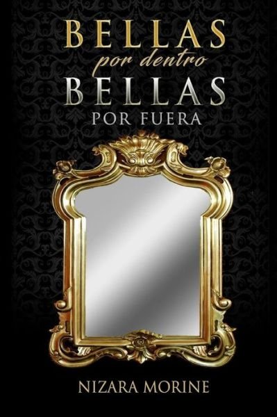 Cover for Nizara Bethania Morine · Bellas Por Dentro, Bellas Por Fuera (Paperback Book) (2017)