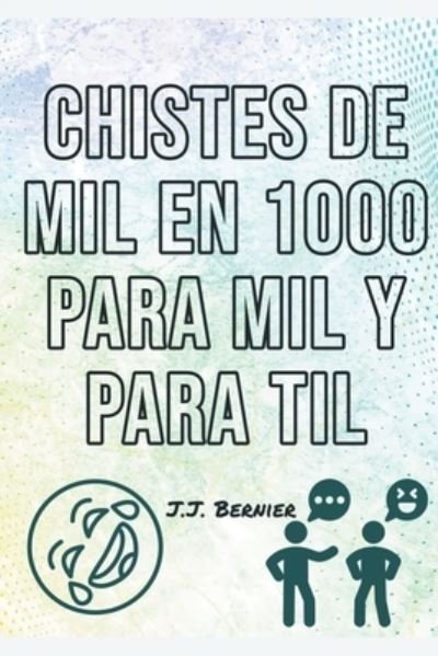 Cover for J J Bernier · Chistes de 1000 en Mil para mil y para til (Taschenbuch) (2022)