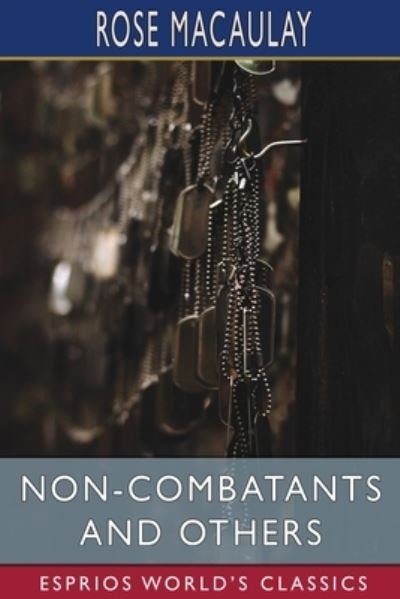 Cover for Rose Macaulay · Non-Combatants and Others (Esprios Classics) (Paperback Book) (2024)
