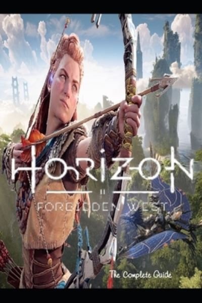 Horizon Forbidden West The best Guides and Tips-The secret to the winer! - Noah - Boeken - Independently Published - 9798420622711 - 21 februari 2022