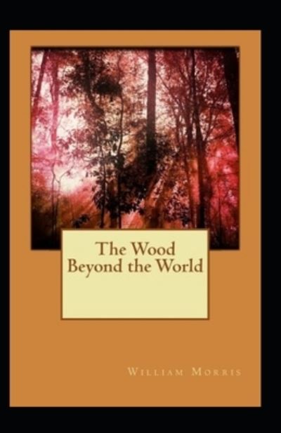 Cover for William Morris · The Wood Beyond the World Illustrated (Paperback Book) (2021)