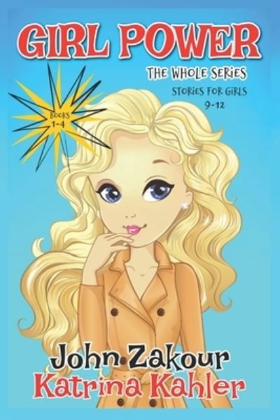 GIRL POWER The Whole Series - Books 1-4: Stories for Girls 8-12 - John Zakour - Książki - Independently Published - 9798482198711 - 25 września 2021