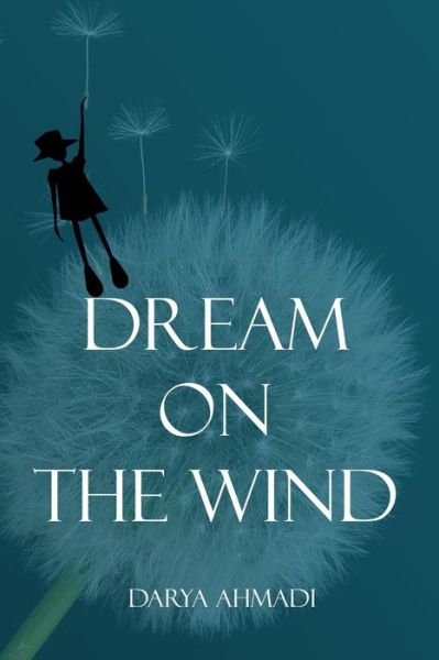 Cover for Darya Ahmadi · Dream on the Wind (Paperback Book) (2021)