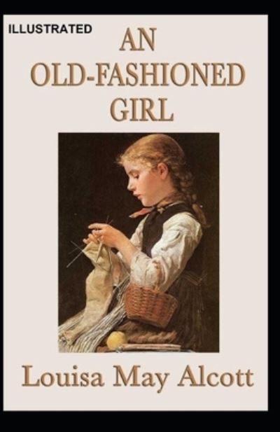 Cover for Louisa Alcott · An Old-Fashioned Girl Illustrated (Paperback Book) (2020)