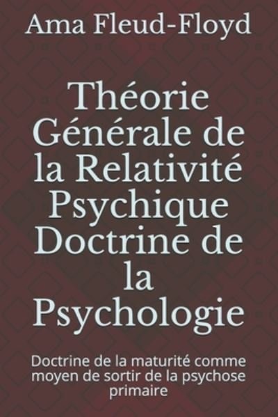 Cover for Ama Fleud-Floyd · Theorie Generale de la Relativite Psychique Doctrine de la Psychologie (Pocketbok) (2020)