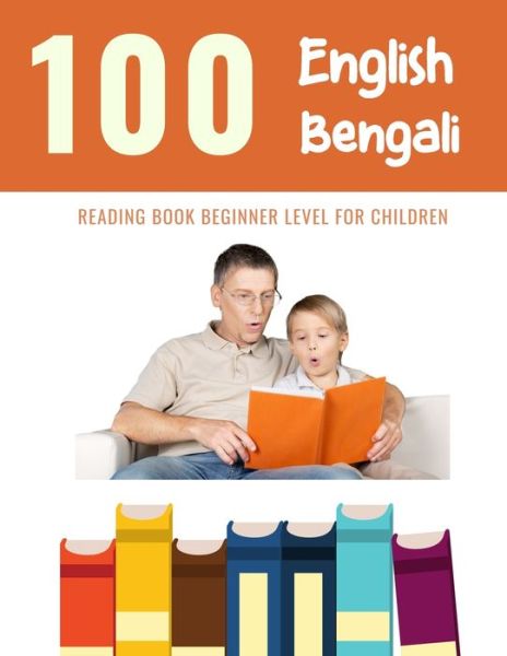 Cover for Bob Reading · 100 English - Bengali Reading Book Beginner Level for Children (Paperback Book) (2020)