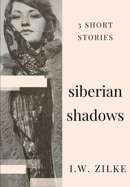 Cover for I W Zilke · Siberian Shadows (Paperback Book) (2020)