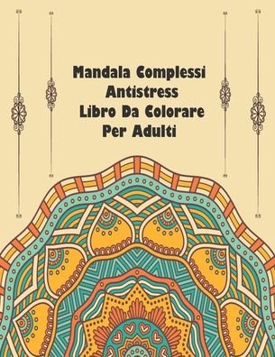 Cover for Ktab Lboub · Mandala Complessi Antistress Libro Da Colorare Per Adulti (Taschenbuch) (2020)