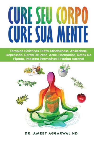 Cover for Ameet Aggarwal · Cure Seu Corpo Cure Sua Mente (Paperback Book) (2020)