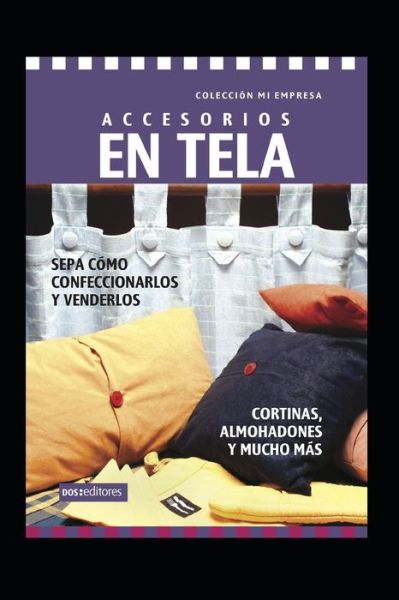 ACCESORIOS EN TELA - cortinas, almohadones y mucho mas: sepa como confeccionarlos y venderlos - Gema - Kirjat - Independently Published - 9798649706711 - lauantai 30. toukokuuta 2020