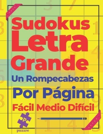 Cover for N T Loekman · Sudokus Letra Grande Un Rompecabezas Por Pagina Facil Medio Dificil (Paperback Bog) (2020)
