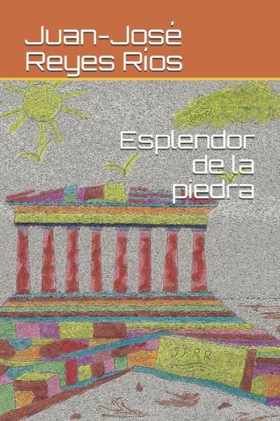 Cover for Juan-Jose Reyes Rios · Esplendor de la piedra (Paperback Book) (2020)