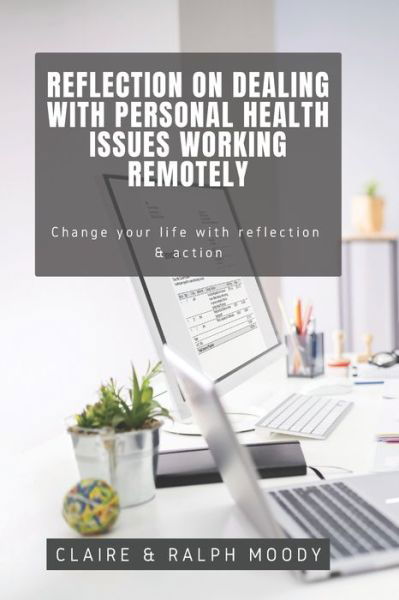 Cover for Ralph Moody · Reflection On Dealing With Personal Health Issues Working Remotely (Paperback Book) (2020)