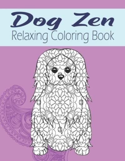Dog Zen Relaxing Coloring Book - Kraftingers House - Livros - Independently Published - 9798667500711 - 19 de julho de 2020