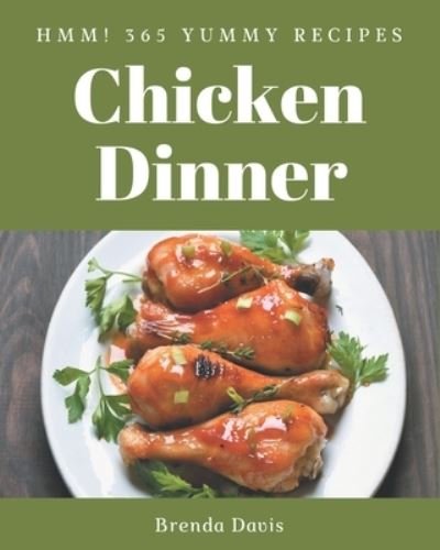 Cover for Brenda Davis · Hmm! 365 Yummy Chicken Dinner Recipes (Paperback Book) (2020)