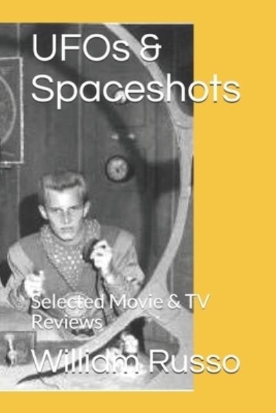 UFOs & Spaceshots - William Russo - Kirjat - Independently Published - 9798685937711 - sunnuntai 13. syyskuuta 2020