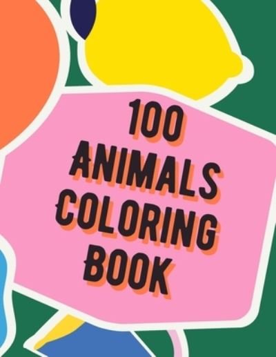 Cover for Afrajur Siam · 100 Animals Coloring Book (Pocketbok) (2021)