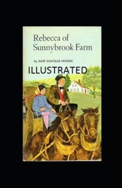 Cover for Kate Douglas Wiggin · Rebecca of Sunnybrook Farm Illustrated (Paperback Book) (2021)