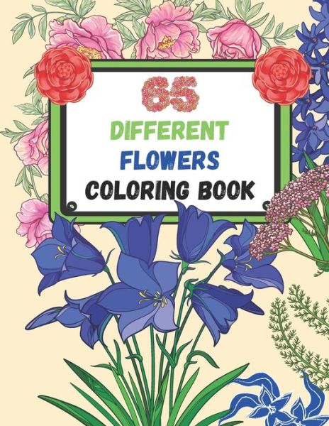 Cover for Itz Rony · 65 Different Flowers Coloring Book: Flowers Coloring book for kids and adults / Coloring book for all ages / Flowers coloring book for toddlers &amp; seniors / 65 most beautiful Flowers, Learn the names by Coloring / Flowers Coloring book for girls and boys (Paperback Bog) (2021)