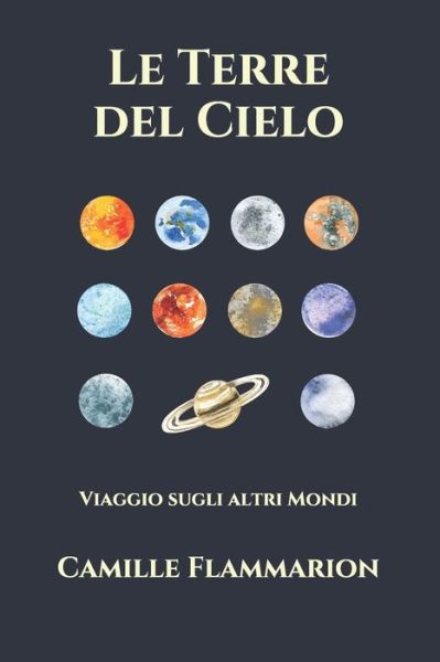 Cover for Camille Flammarion · Le Terre del Cielo: Viaggio sugli altri Mondi (Paperback Book) (2021)