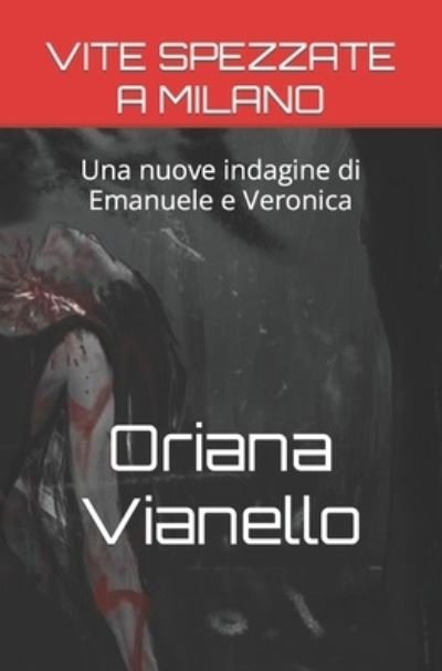 Cover for Oriana Vianello · Vite Spezzate a Milano: Una nuova indagine di Emanuele e Veronica - I Delitti Degli Ulivi (Paperback Book) (2021)