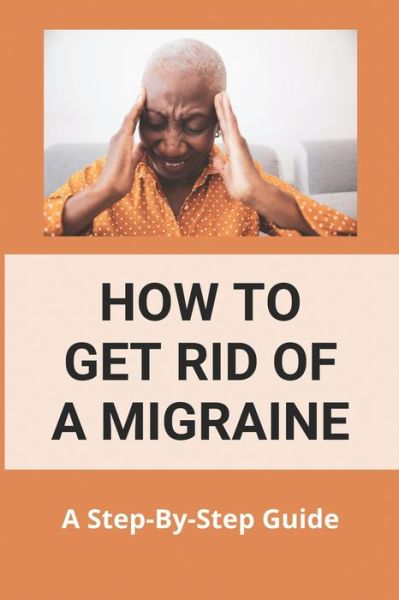 Cover for Zulema Cahoon · How To Get Rid Of A Migraine (Pocketbok) (2021)