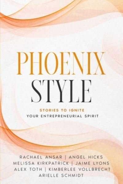 Cover for Rachael Ansar · Phoenix Style: Stories to Ignite Your Entrepreneurial Spirit - Women in Business (Pocketbok) (2022)