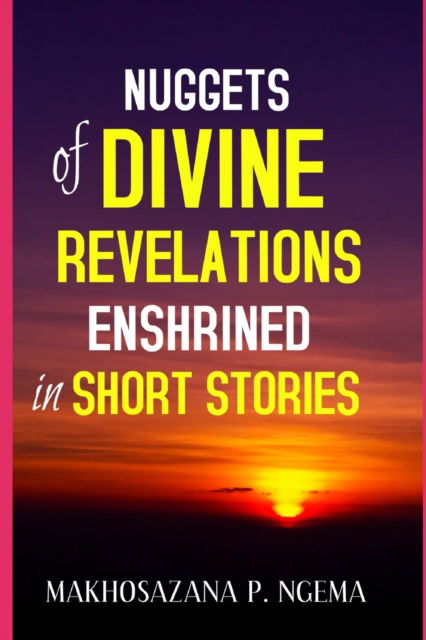 Cover for Makhosazana P Ngema · Nuggets of Divine Revelations Enshrined in Short stories (Paperback Book) (2022)