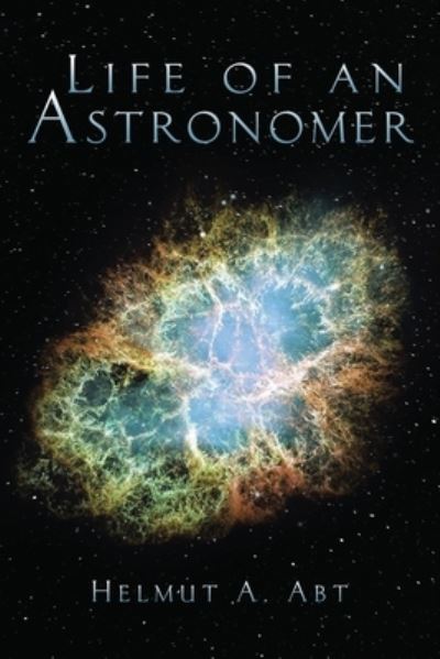 Cover for Helmut Abt · Life of an Astronomer (Book) (2023)