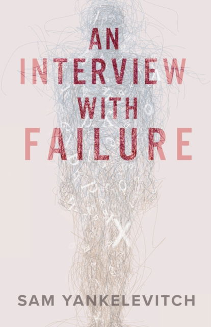 An Interview with Failure: Pull back the curtain, dissolve your fears, take a leap forward - Sam Yankelevitch - Books - Ashir Diss, LLC - 9798986786711 - September 8, 2022