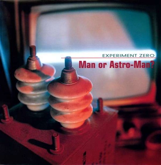 Man Or Astro-Man? · Experiment Zero (LP) (1996)