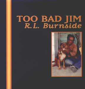 Too Bad Jim - R.l. Burnside - Musiikki - BLUES - 0045778030712 - tiistai 23. syyskuuta 1997