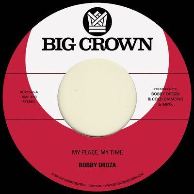 My Place, My Time B/w Through These Tears - Bobby Oroza - Music - BIG CROWN - 0349223012712 - August 19, 2022