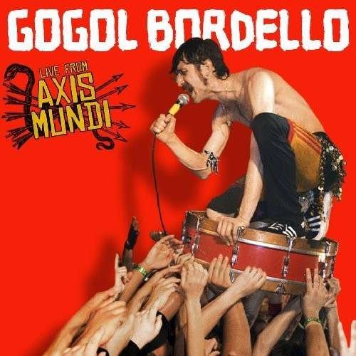 Live From Axis Mundi - Gogol Bordello - Musikk - SIDEONEDUMMY - 0603967140712 - 8. desember 2009